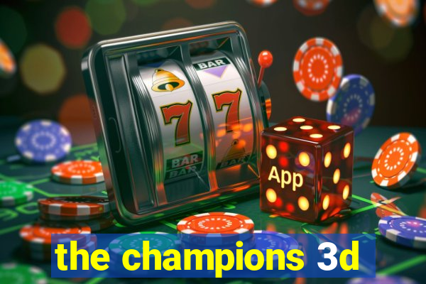 the champions 3d
